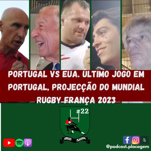 #22 Portugal vs EUA. Último Jogo em Portugal, Projecção do Mundial Rugby França 2023