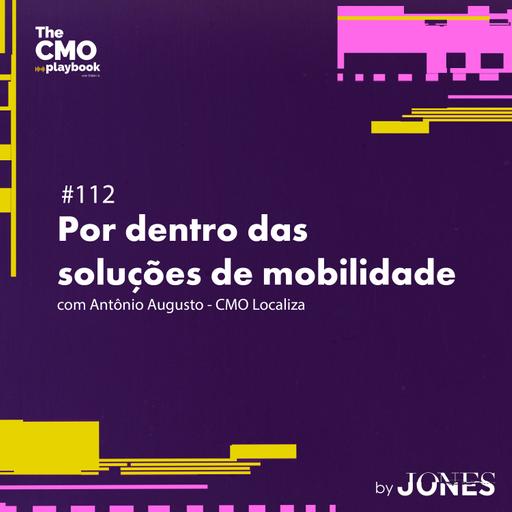 #112 | Por dentro das soluções de mobilidade (Com Antônio Augusto - Localiza)