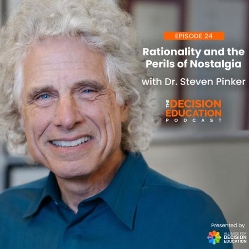 Episode 024: Rationality and the Perils of Nostalgia with Dr. Steven Pinker