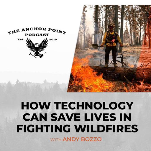 How Technology Can Save Lives In Fighting Wildfires With Andy Bozzo