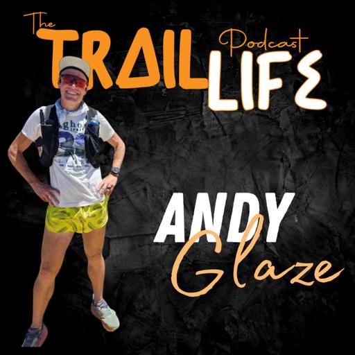 Andy Glaze- Trail Influencer and Run Streak Artist