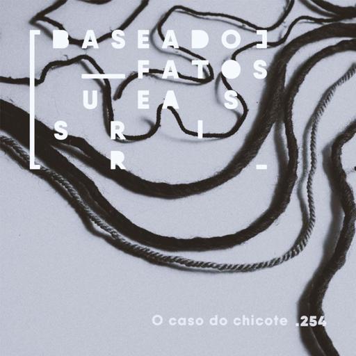 O caso do chicote