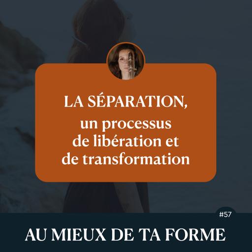 La séparation, un processus de libération et de transformation
