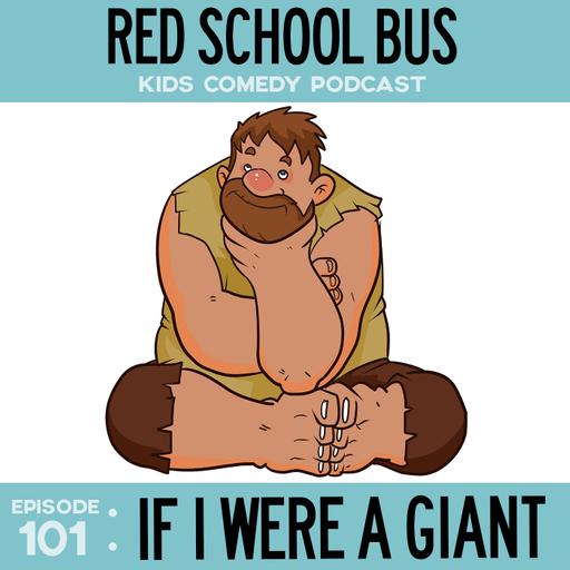 101: If I Were a Giant