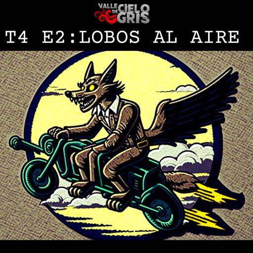 T4 E2: Lobos al aire