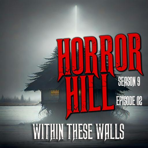 S9E02 - “Within These Walls " - Horror Hill