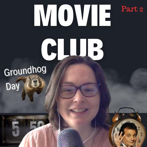 129 Movie Club - Groundhog Day - Discussion [PART 2]