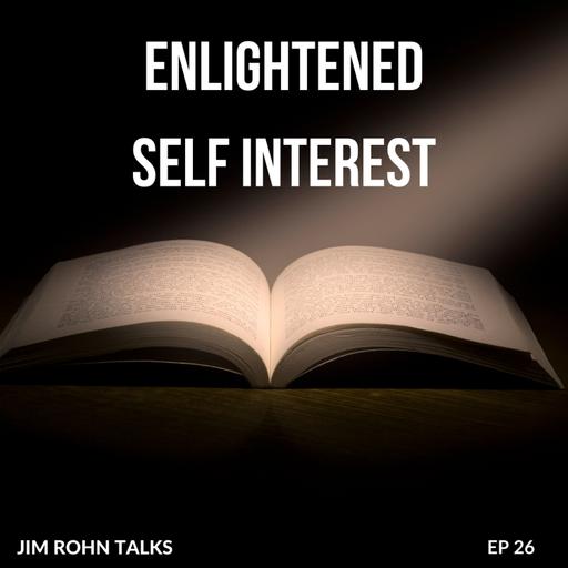 Jim Rohn - Enlightened Self Interest