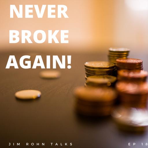 Jim Rohn - Never Broke Again!