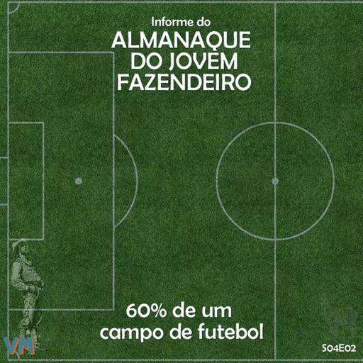 S04E02 – 60% de um campo de futebol