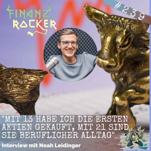 Folge 239: "Mit 13 habe ich die ersten Aktien gekauft, mit 21 sind sie beruflicher Alltag" - Interview mit Noah Leidinger