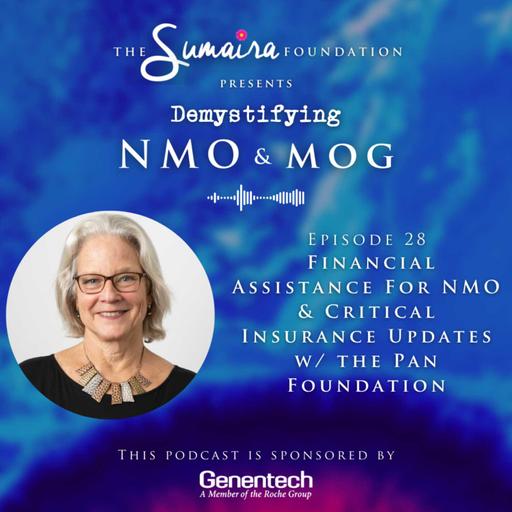 Episode 28 | Financial Assistance For NMO & Critical Insurance Updates w/ the Pan Foundation