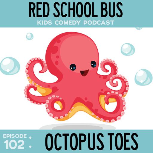 102: Octopus Toes