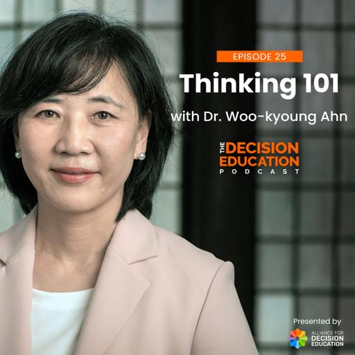 Episode 025: Thinking 101 with Dr. Woo-kyoung Ahn