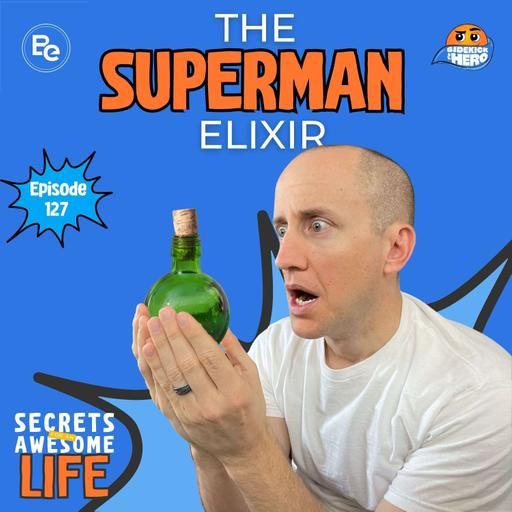The Superman Elixir (Encore Episode)
