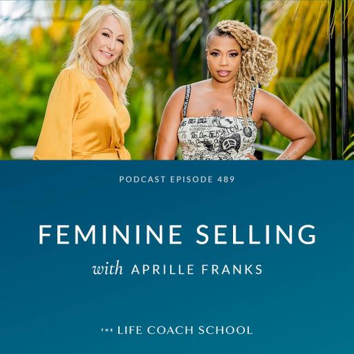Ep #489: Feminine Selling with Aprille Franks