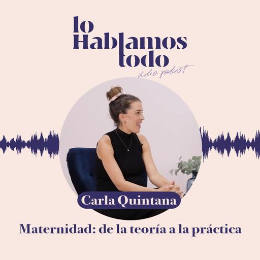 Ep.1 - Maternidad: de la teoría a la práctica con Carla Quintana.