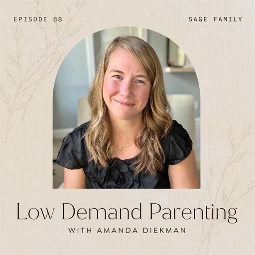 88: Low Demand Parenting with Amanda Diekman
