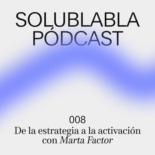 De la estrategia a la activación con Marta Factor