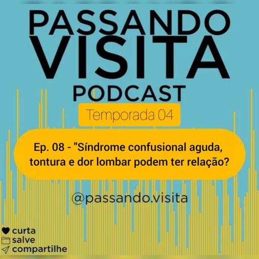 Ep.08 Temp.04 Síndrome confusional aguda, tontura e dor lombar podem ter relação?