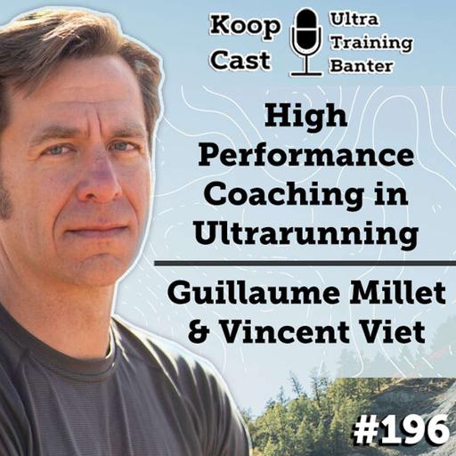 High Performance Coaching in Ultrarunning with Guillaume Millet & Vincent Viet #196