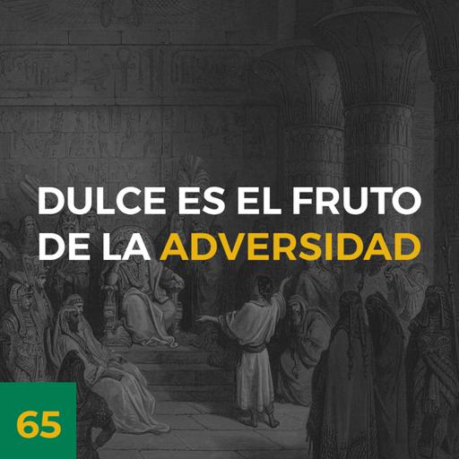 Dulce es el fruto de la adversidad