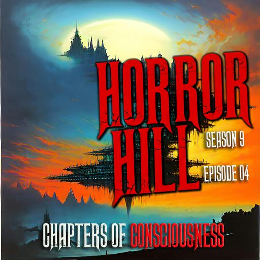 S9E04 - “Chapters of Consciousness" - Horror Hill