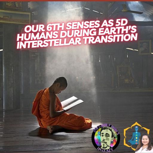 Our 6th Senses as 5D Humans During Earth's Interstellar Transition - My Family Thinks I'm Crazy Podcast