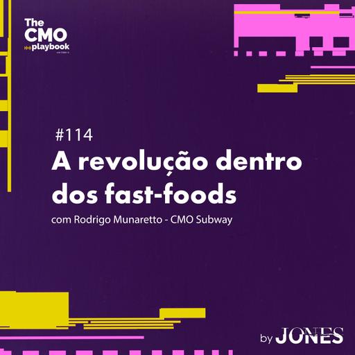#114 | A revolução dentro dos fast-foods (Com Rodrigo Munaretto - Subway)