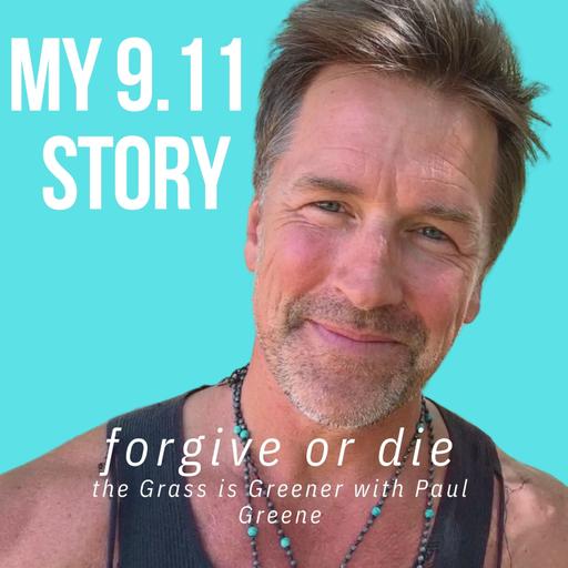 Forgive or Die My 9.11 Story in the woods