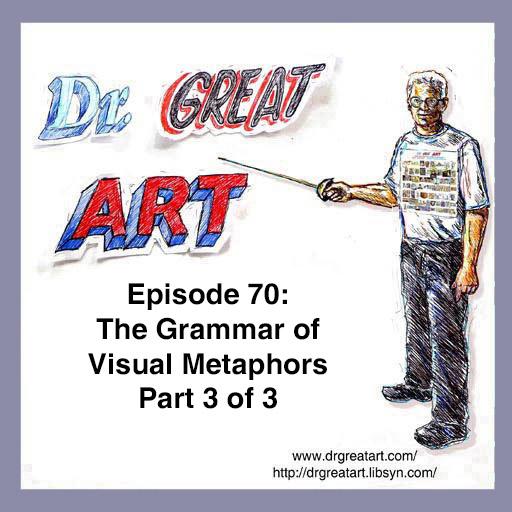 Episode 70: The Grammar of Visual Metaphors Part 3 of 3.