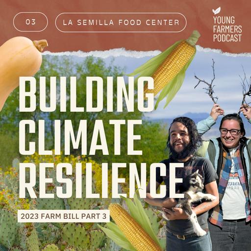 Building Climate Resilience: 2023 Farm Bill Part 3