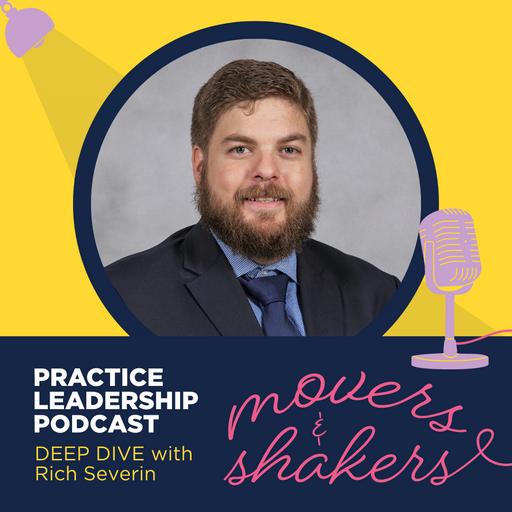 Practice Leadership - Movers & Shakers Deep Dive | Rich Severin