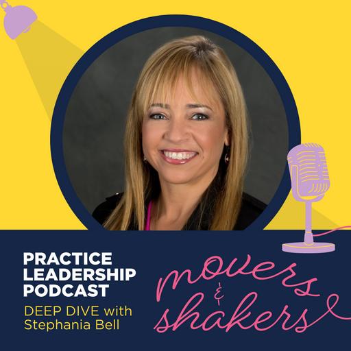 Practice Leadership - Movers & Shakers Deep Dive | Stephania Bell