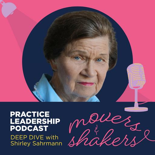 Practice Leadership - Movers & Shakers Deep Dive | Dr Shirley Sahrmann