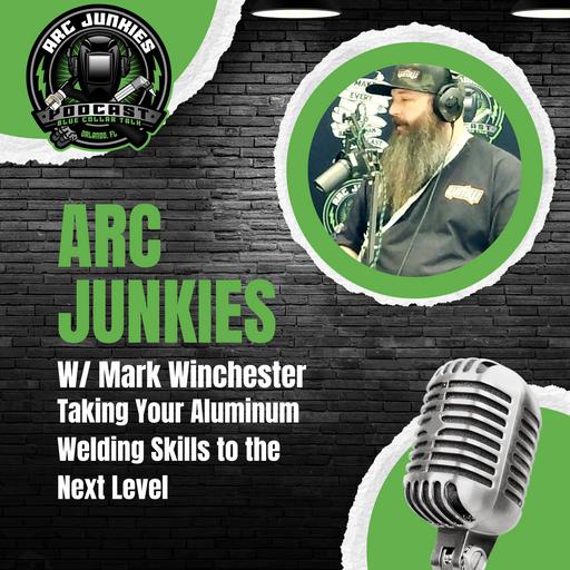 294. Taking Your Aluminum Welding Skills to the Next Level w/ Mark Winchester