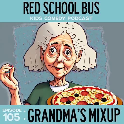 105: Grandma's Mixup