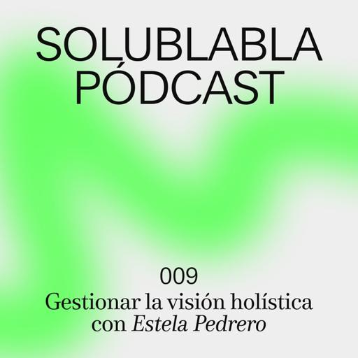 Gestionar la visión holística con Estela Pedrero