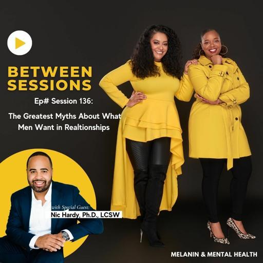 Session 136: The Greatest Myths About What Men Want in Relationships