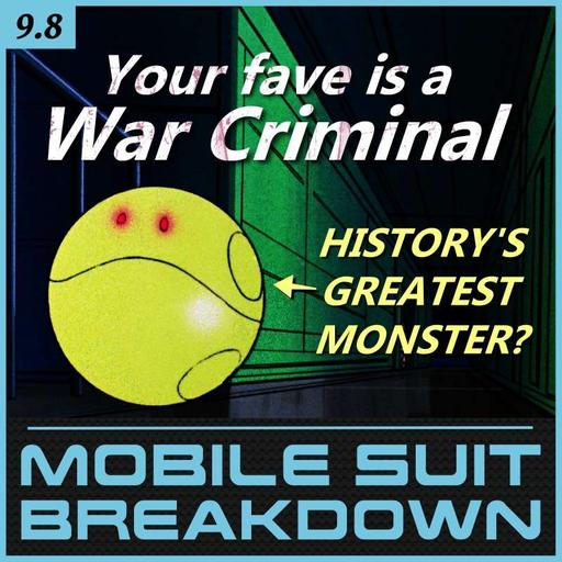 9.8: Your Fave is a War Criminal (Part I)