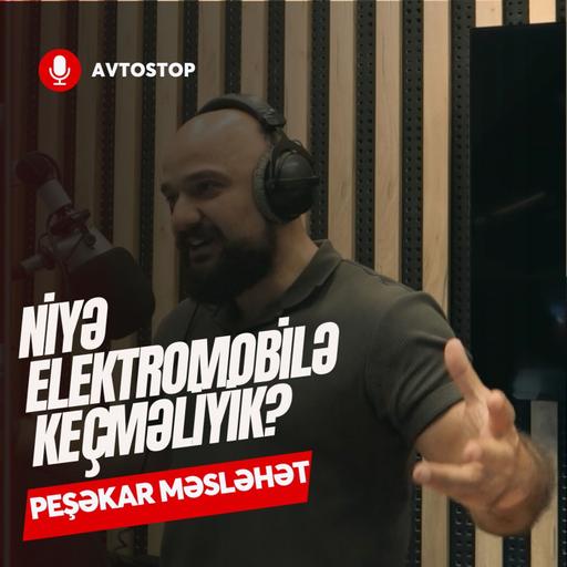 Niyə elektromobilə keçməliyik? | Elçin Abbasov | AvtoPodkast