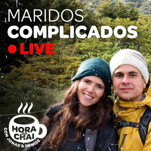 Hora do Chai #08 - Maridos Complicados