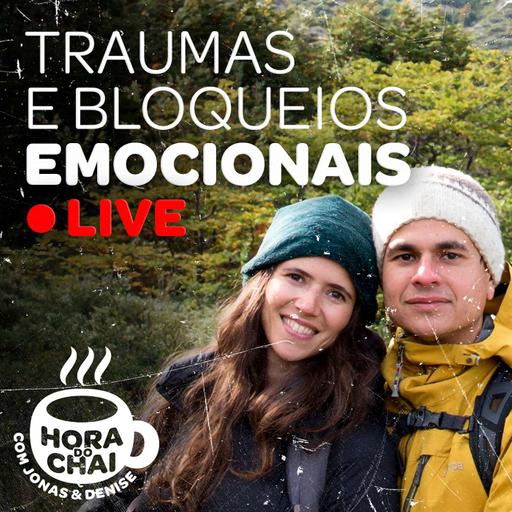 Hora do Chai #05 - Traumas e Bloqueios Emocionais