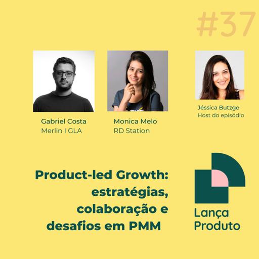 Product-Led Growth: estratégias, colaboração e desafios em Marketing de Produto