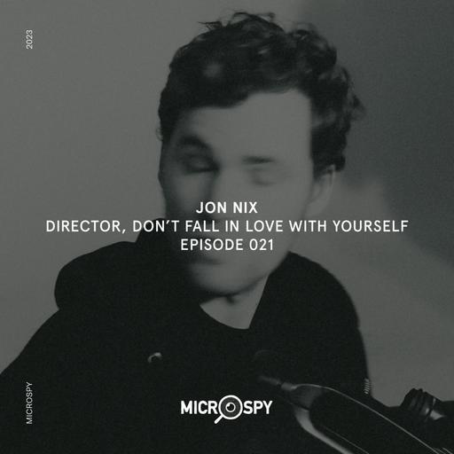 Jon Nix, Director of Don't Fall In Love With Yourself