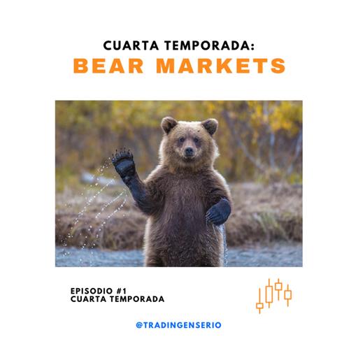 EPISODIO 1 - Cuarta Temporada: Bear Markets | Mercados Bajistas