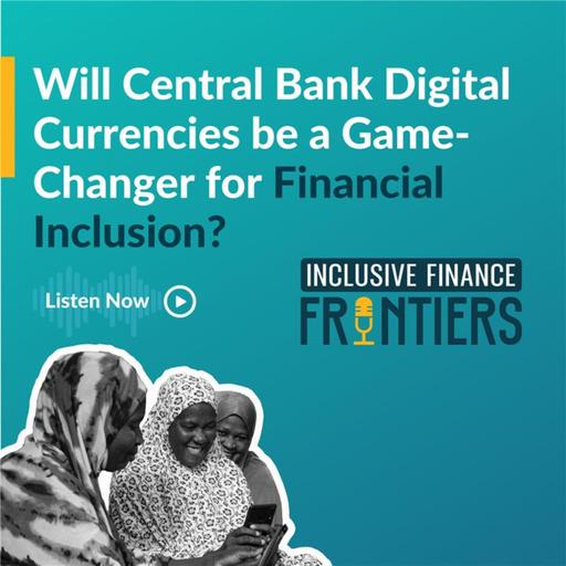 Will Central Bank Digital Currencies be a game-changer for financial inclusion?