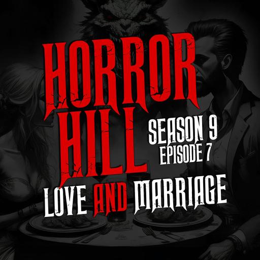 S9E07 - “Love and Marriage" - Horror Hill