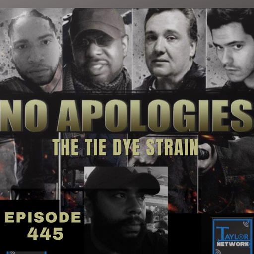 No Apologies ep 445 The Tie Dye Strain