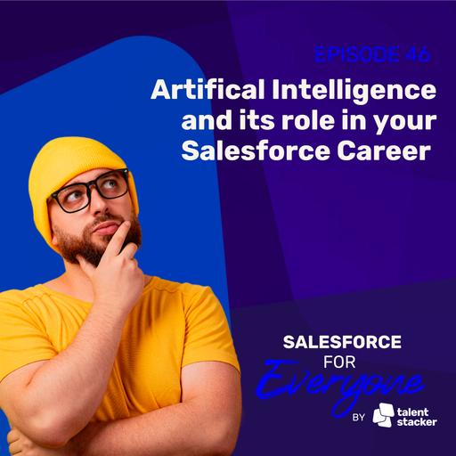 046. Artificial Intelligence and its role in your Salesforce Career